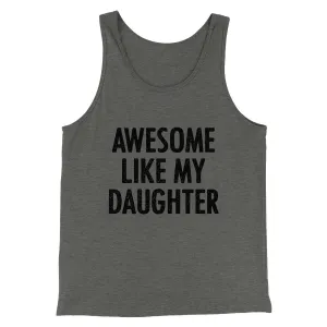 Awesome Like My Daughter Funny Men/Unisex Tank Top