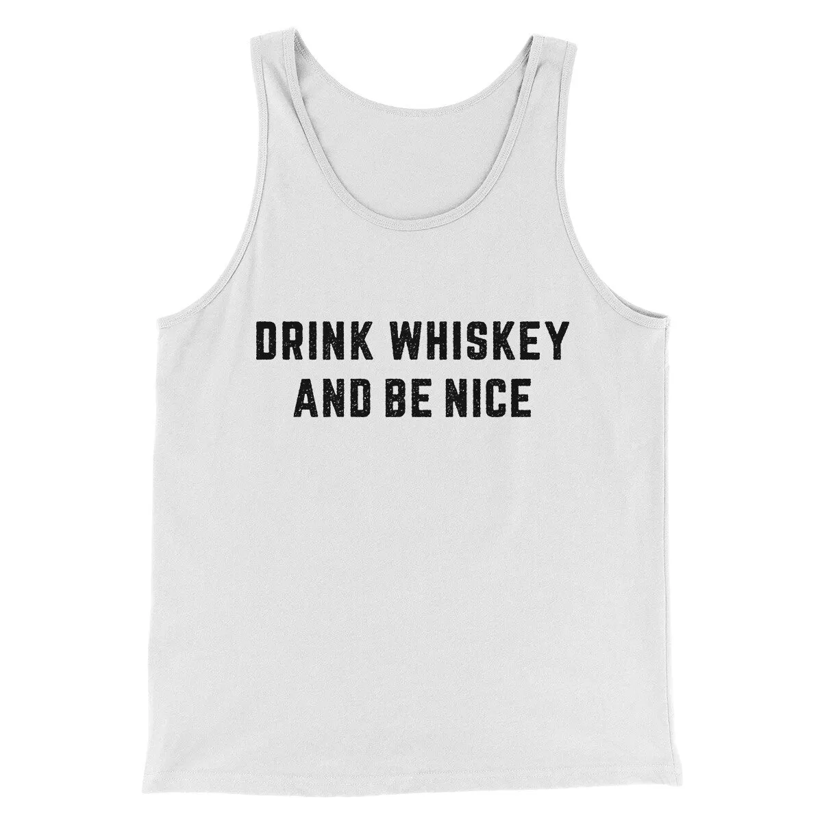 Drink Whiskey And Be Nice Men/Unisex Tank Top