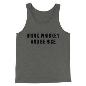 Drink Whiskey And Be Nice Men/Unisex Tank Top