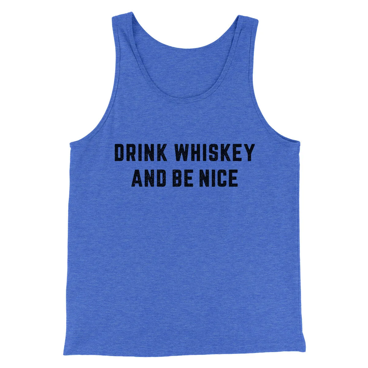 Drink Whiskey And Be Nice Men/Unisex Tank Top