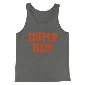 Dump Him Funny Men/Unisex Tank Top