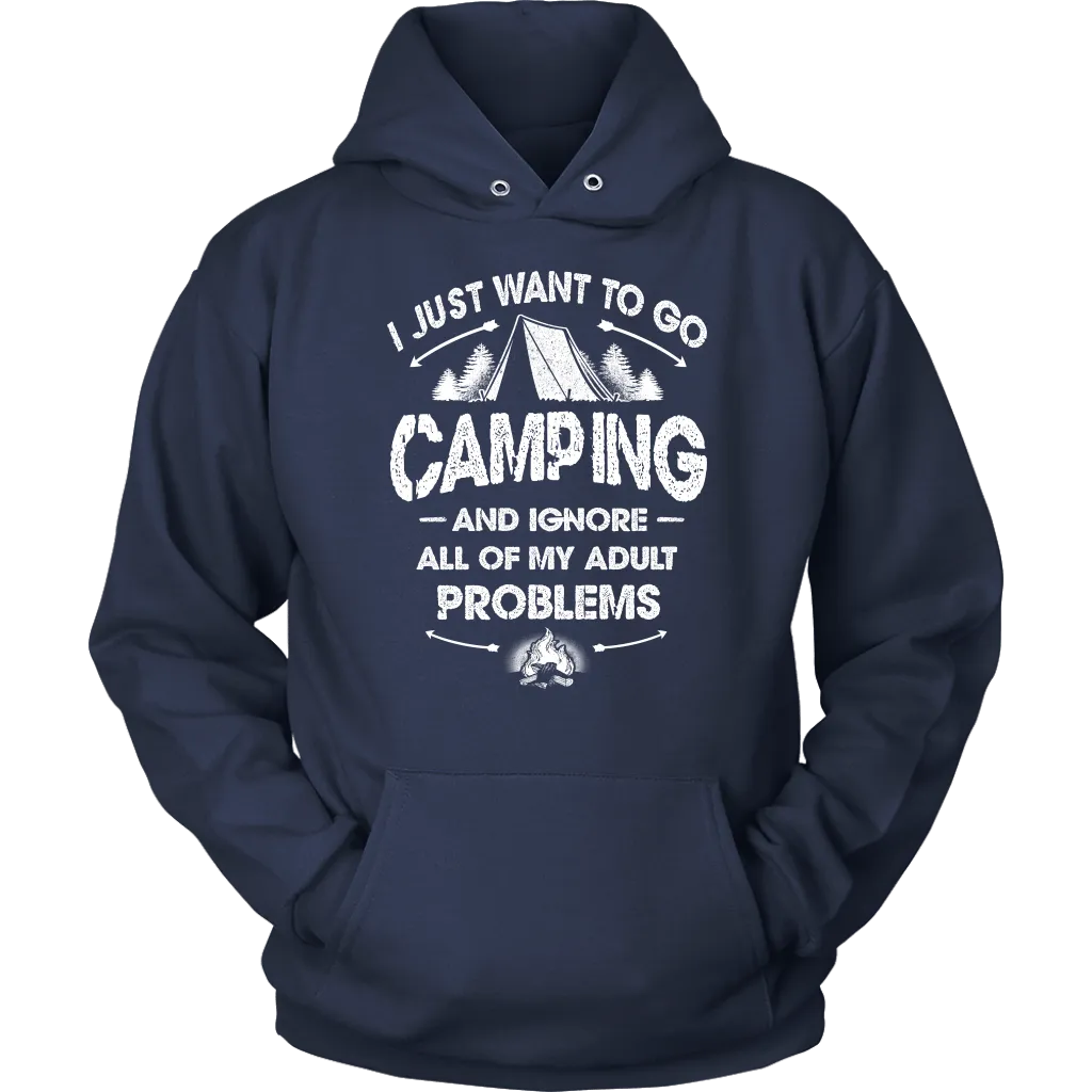 Funny "I Just Want To Go Camping And Ignore All Of My Adult Problems" - Shirts and Hoodies
