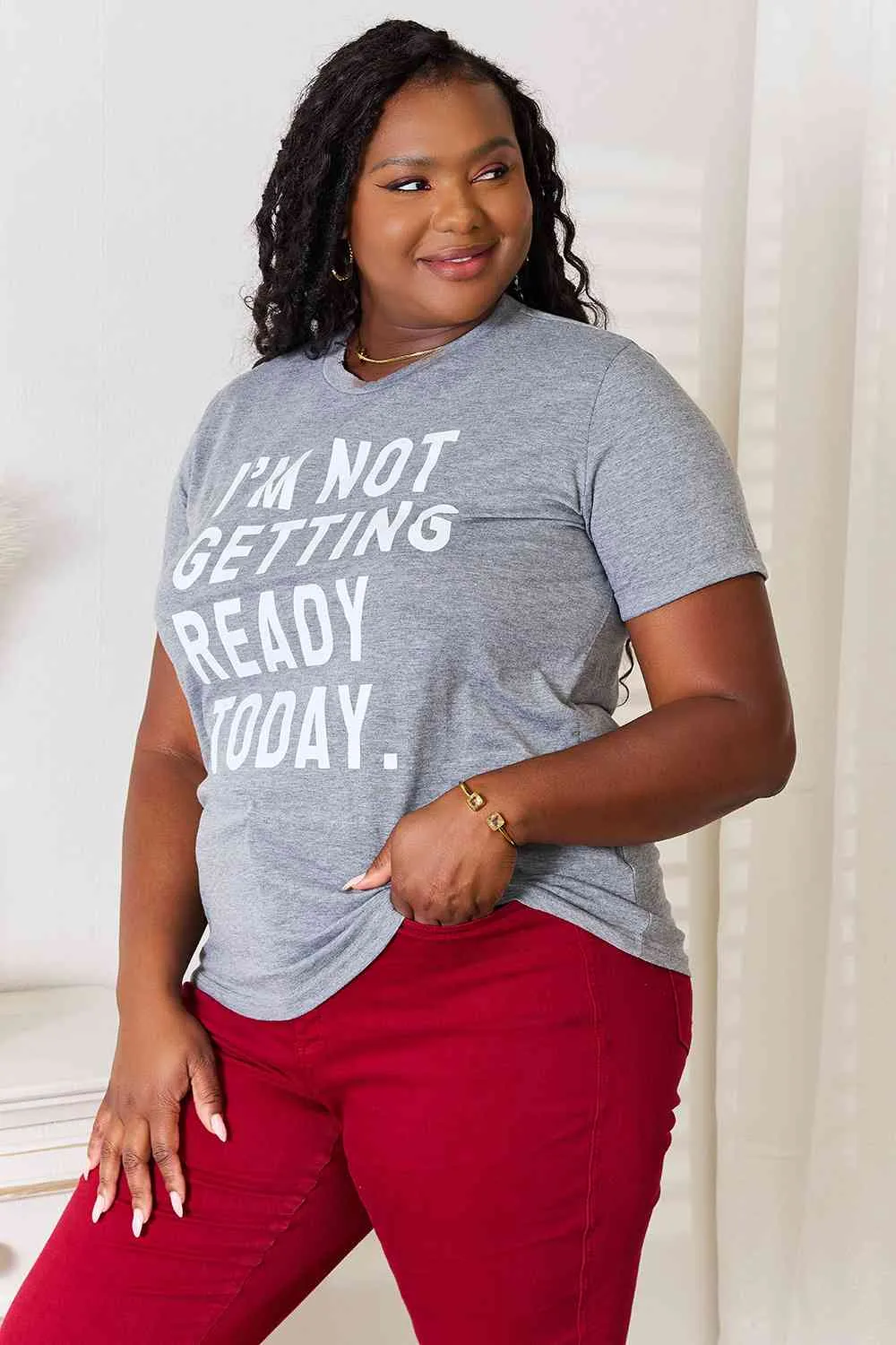 Hazel Blues® |  Simply Love I'M NOT GETTING READY TODAY Graphic T-Shirt