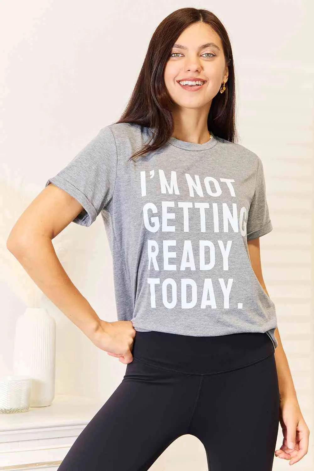 Hazel Blues® |  Simply Love I'M NOT GETTING READY TODAY Graphic T-Shirt