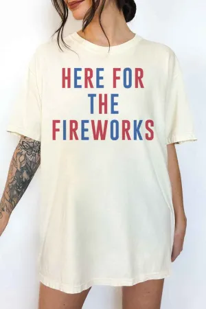 HERE FOR THE FIREWORKS OVERSIZED GRAPHIC TEE