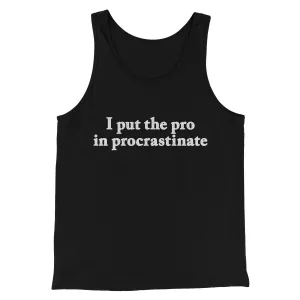 I Put The Pro In Procrastinate Funny Men/Unisex Tank Top