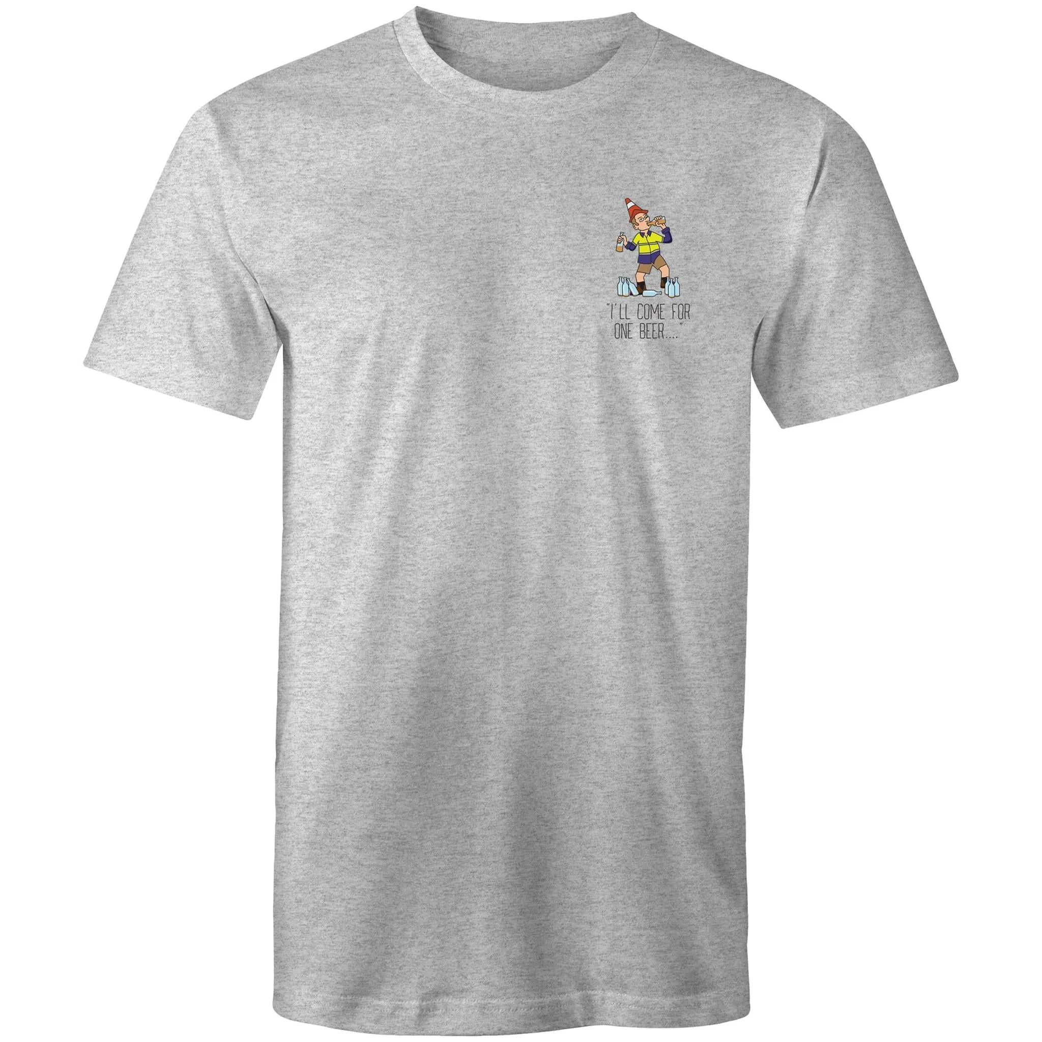 I'll Come For One Beer... - T-Shirt