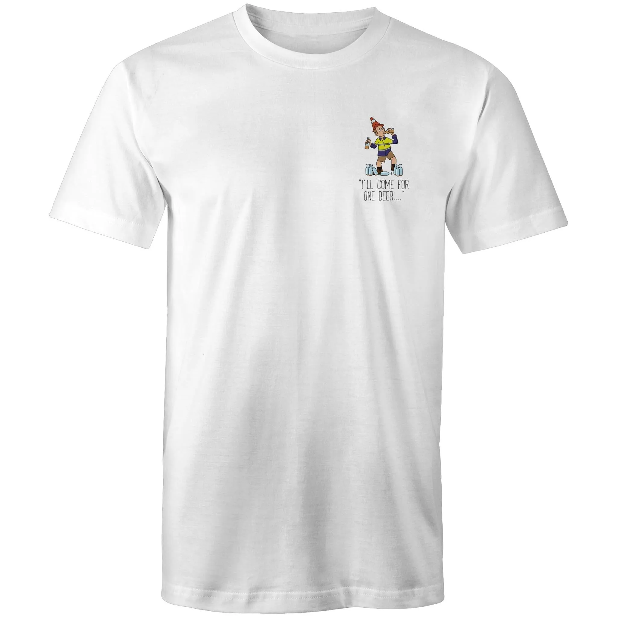 I'll Come For One Beer... - T-Shirt