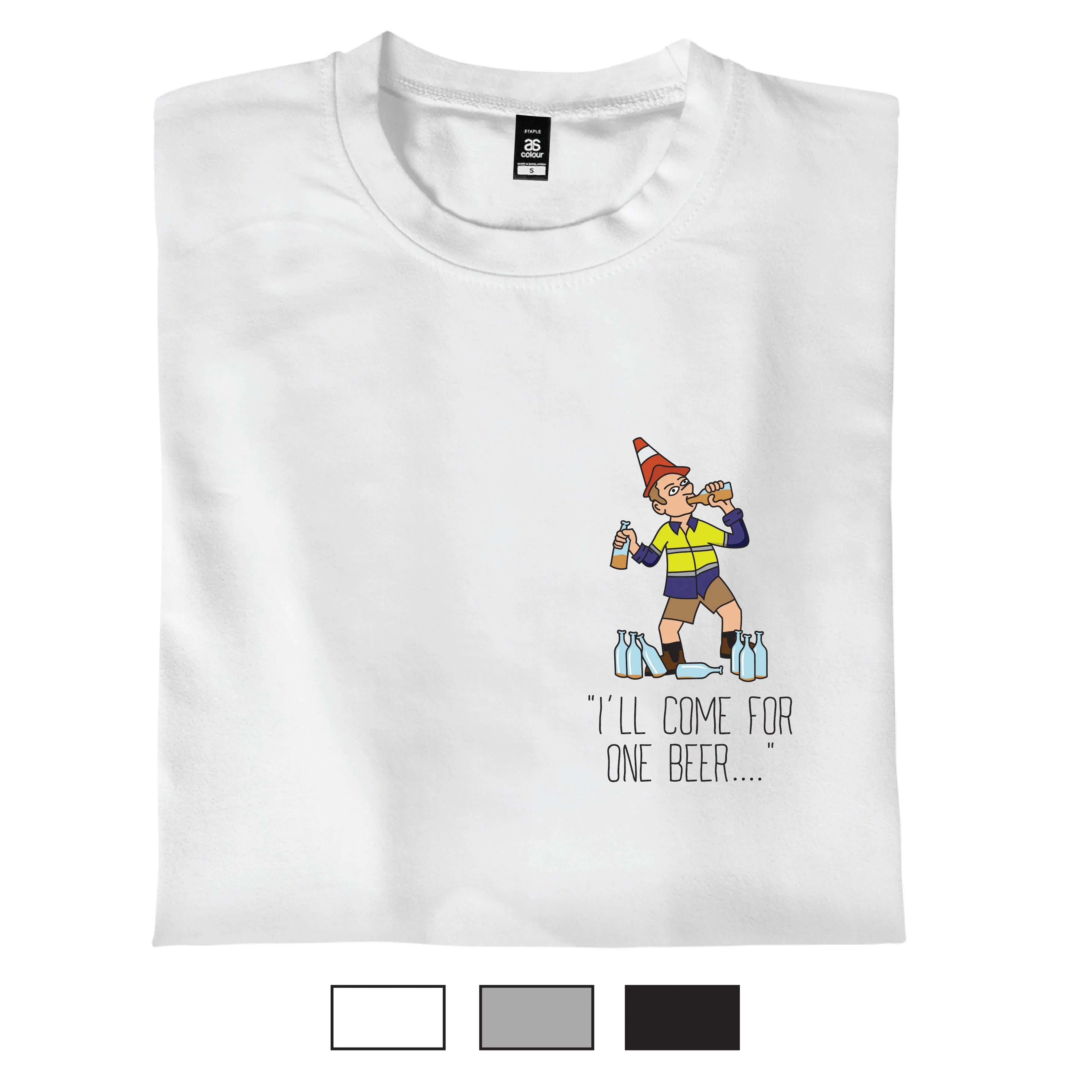 I'll Come For One Beer... - T-Shirt