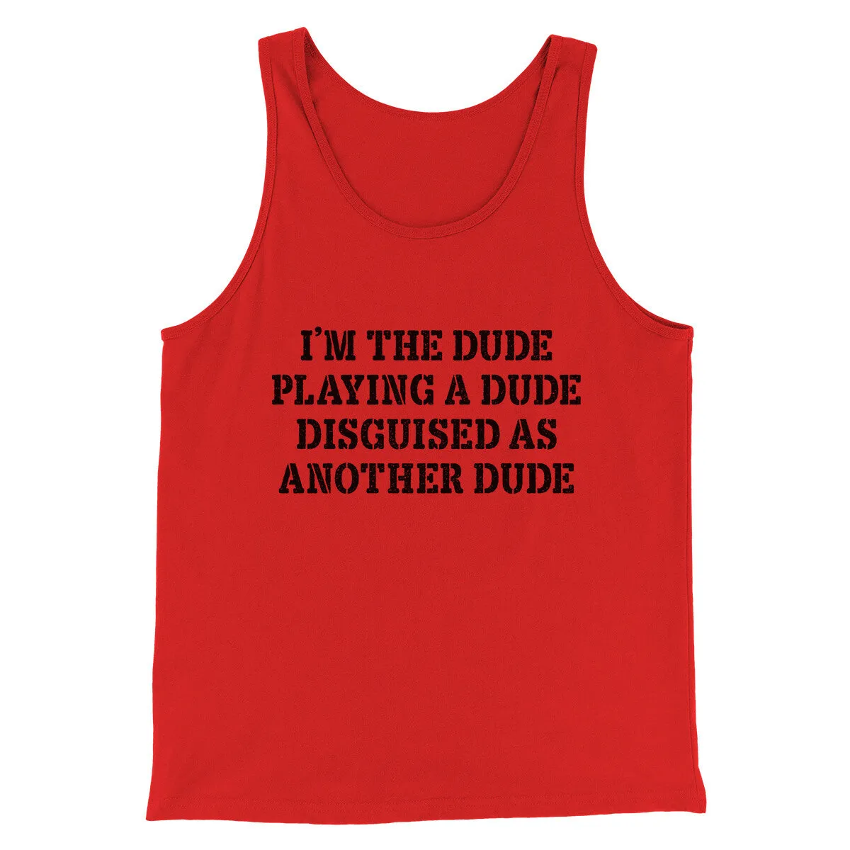 I’m The Dude Playing A Dude Disguised As Another Dude Funny Movie Men/Unisex Tank Top