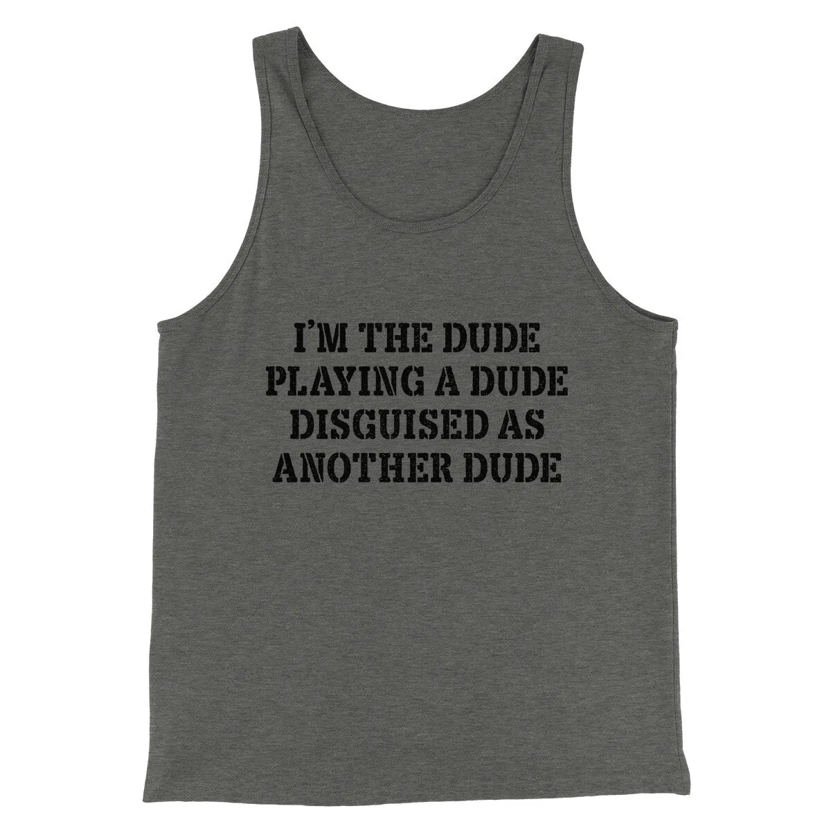 I’m The Dude Playing A Dude Disguised As Another Dude Funny Movie Men/Unisex Tank Top