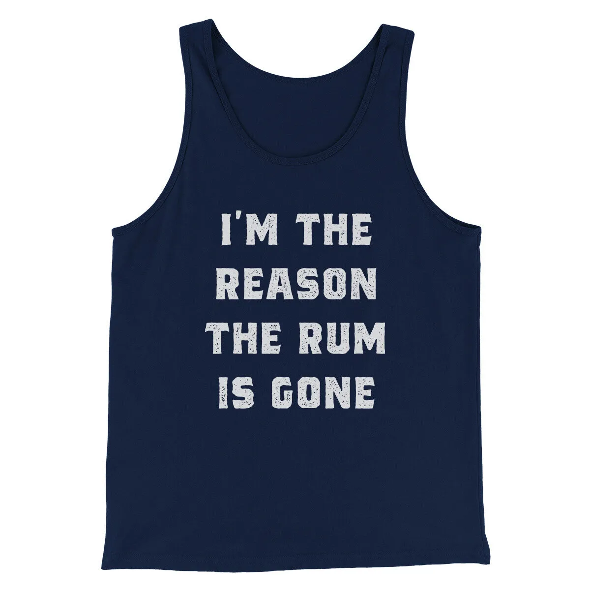 I'm The Reason The Rum Is Gone Men/Unisex Tank Top