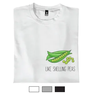 Like Shelling Peas - T-Shirt